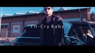 FH - Cry Baby - Official Video