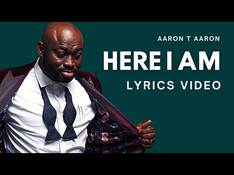 'Here I Am' by Aaron T Aaron (LYRICS VIDEO)