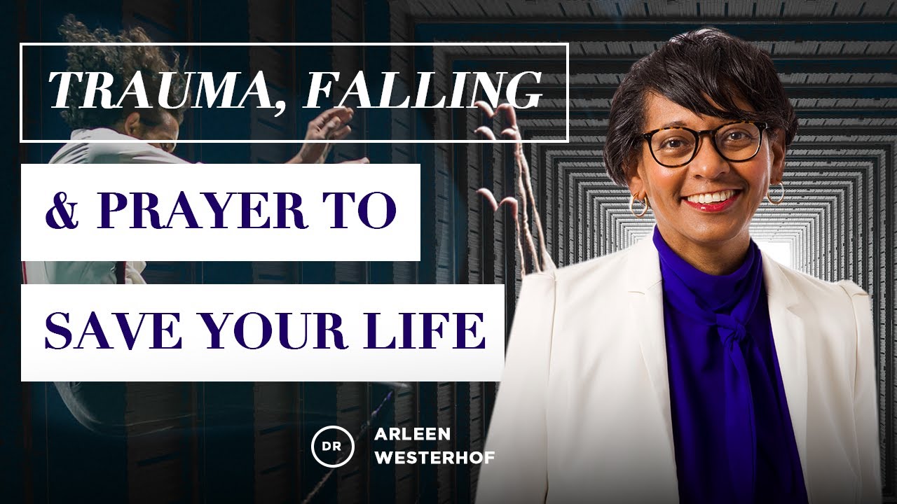 Dr. Arleen Westerhof - Trauma, Falling & Prayer to Save your Life (Weekly Word of Prophetic)
