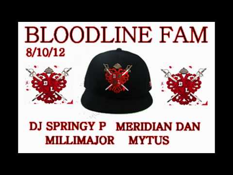 BLOODLINE FAM - DJ SPRINGY P MERIDIAN DAN MILLIMAJOR MYTUS SHELLDOWN 8/10/12