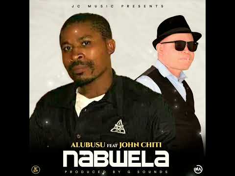 Nabwela  /  Alubusu ft John Chiti (Official Audio)