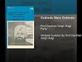 Gobinda Mere Gobinda Prof Darshan Singh Ji Shabad Gurbani