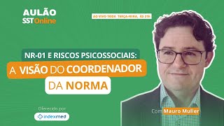 Aulão SST #144 - NR-01 e Riscos Psicossociais: a Visão do Coordenador da Norma