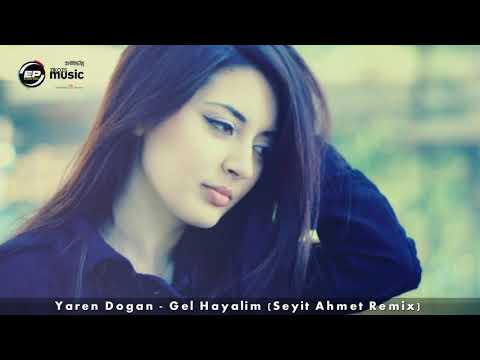 Yaren dogan gel hayalim seyit ahmet remix