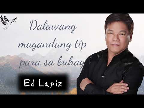 Dalawang magandang tip para sa buhay - Ed Lapiz 2024