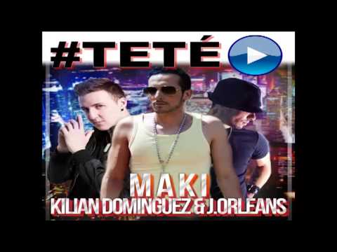 Kilian Domínguez & El Maki Feat. J.Orleans - #Teté