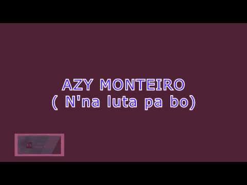 AZY MONTEIRO ( N'na luta pa bo)
