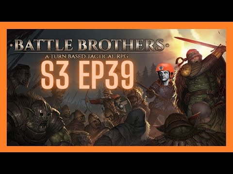 Let's Play Battle Brothers! Campaign 3 (All DLC V/E/M Ironman) - Peasants Arise! Ep 39