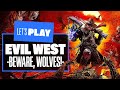 Let's Play Evil West PS5 Gameplay - BEWARE, WOLVES!