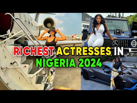 20 Richest Actresses In Nigeria 2024 & Their Networth