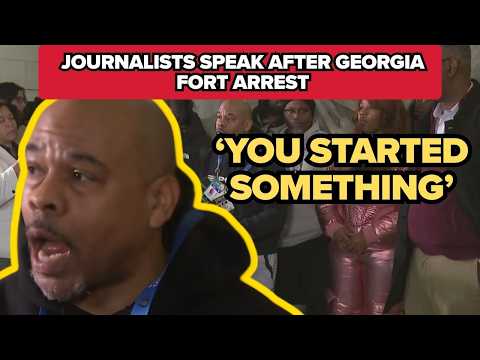 'You didn’t stop a thing — you started something': Journalists speak after Georgia Fort's arrest