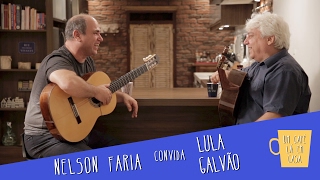 Um Café Lá em Casa com Lula Galvão e Nelson Faria
