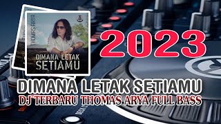 Download lagu DJ DIMANA LETAK SETIAMU THOMAS ARYA'FULL BASS REMIX TERBARU 2023 VIRAL TIK TOK mp3
