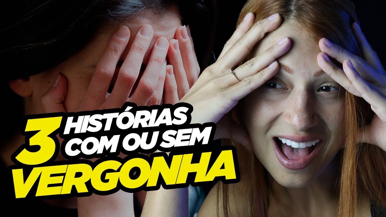 3 Histórias COM ou SEM vergonha I DIA DE PAULA