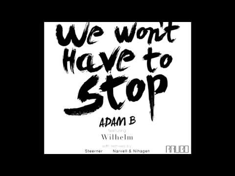 Adam B feat. Wilhelm - We Won't Have To Stop (Steerner Remix)