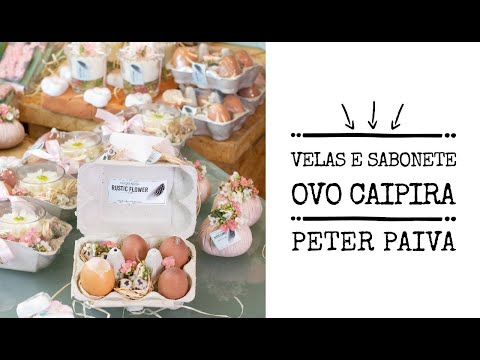Velas e sabonete ovo caipira -  Peter Paiva.