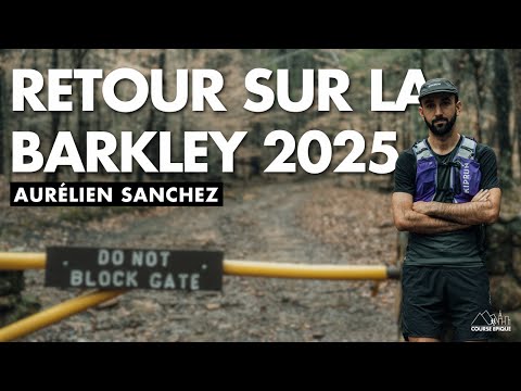 [DÉBRIEF] Aurélien Sanchez - Retour sur la Barkley 2025
