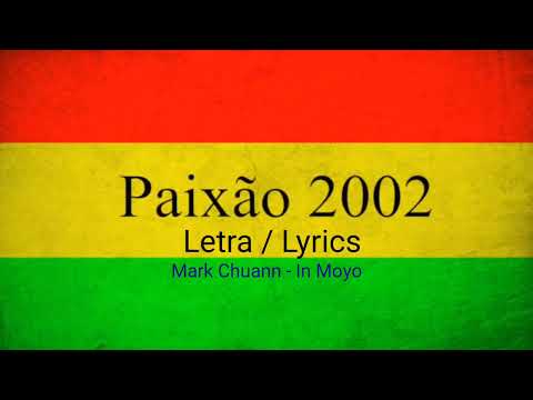 Reggae Melô de Paixão 2002 - Mark Chuann - In Moyo | Letra | Lyrics