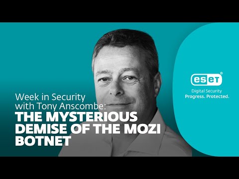 The mysterious demise of the Mozi botnet – Week in security with Tony Anscombe