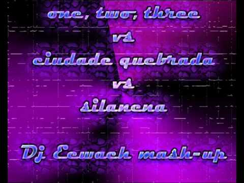 Dj Eewach Mash-up - One, Two, Three vs Ciudade Quebrada vs Silanena  COMPLETA
