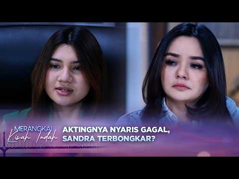 Rahasia Mata Sandra Mulai Tercium Cintya | Merangkai Kisah Indah - Episode 221