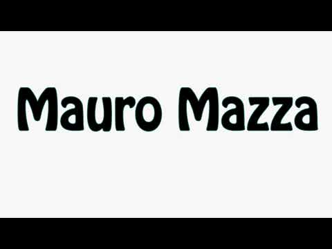 Learn How To Pronounce Mauro Mazza