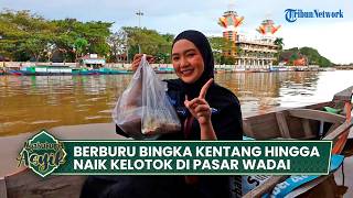 Ngabuburit di Pasar Wadai Siring 0 Km, Berburu Bingka Khas hingga Susuri Sungai Martapura