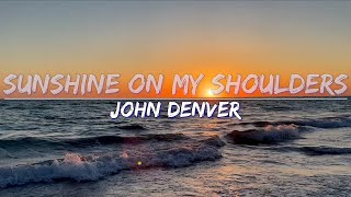 John Denver - Sunshine On My Shoulders (Lyrics) - Full Audio, 4k Video