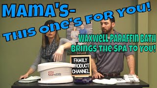 Mama&#39;s- This One&#39;s for You! Waxwell Paraffin Bath Brings the Spa to You!
