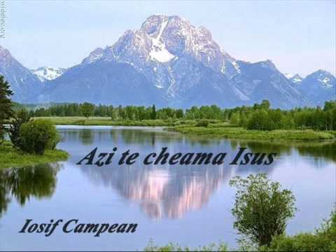 Iosif Campean -Azi te cheama Isus