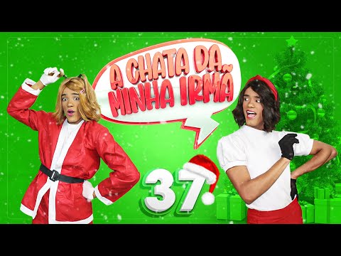 A CHATA DA MINHA IRMÃ 37 (ESPECIAL)