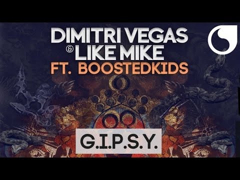 Dimitri Vegas & Like Mike Ft Boostedkids - G.I.P.S.Y. (Original Mix)