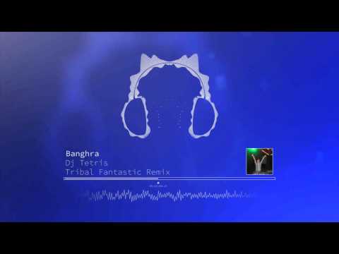 Banghra - Dj Tetris (Tetris Fantastic Remix) [tribal 2014]