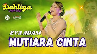 Download lagu MUTIARA CINTA EVA ADAM - OM DAHLIYA Berjuta gaya // in Tuwung geyer // Airin digimedia // MJ Audio mp3
