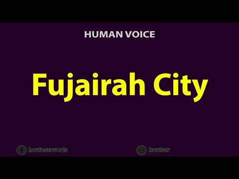 How To Pronounce Fujairah City