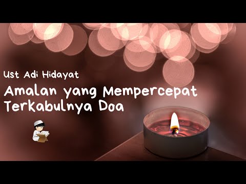 UST ADI HIDAYAT RAHASIA INI AMALAN SPESIAL MEMPERCEPAT TERKABULNYA DOA