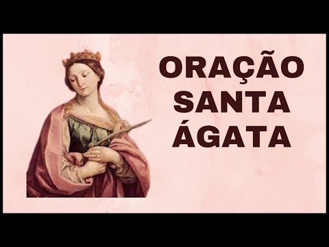 ORAÇÃO SANTA ÁGATA - PROTETORA CONTRA DOENÇAS DA MAMA