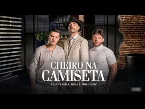 Luan Pereira e Hugo e Guilherme - Cheiro Na Camiseta