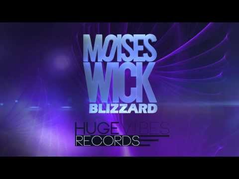 Moises Wick - Blizzard [Huge Vibes Records]