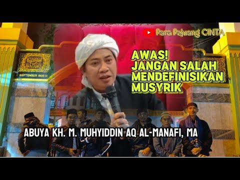Abuya KH. M. Muhyiddin AQ Al-Manafi MA | Definisi musyrik