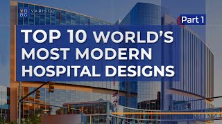 Top 10 Modern Hospital Designs Around the World!  | (Part 1)