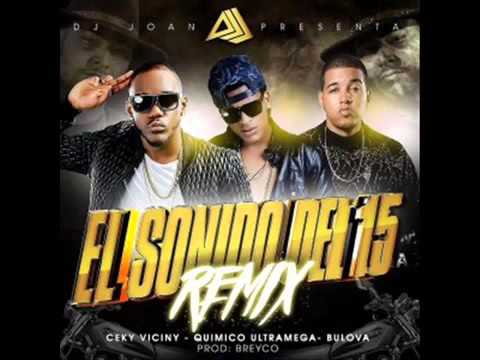 Ceky Viciny ft Quimico  Bulova – (El sonido del 15 Remix) HD