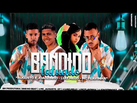 AUGUSTO E JOÃOZINHO , LUIZ MELO E MC FLAVINHA - BANDIDO TATUADO ( REMIX BREGA FUNK )