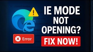 Internet Explorer Mode Not Opening in Microsoft Edge | 100% Working Fi