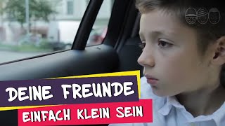 Einfach klein sein  - Deine Freunde