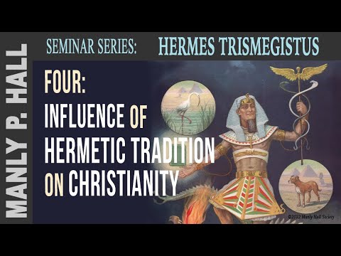 MPH Hermes Trismegistus Seminar 4: Influence of Hermetic Tradition on Christianity