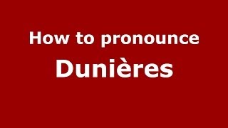 How to pronounce Dunières