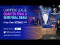 Full Champions League Quarter-Final and Semi-Final Draw Full Champions League Quarter-Final and Semi-Final Draw