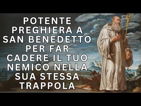 🙏 Potente Preghiera a San Benedetto per far cadere il tuo Nemico nella sua stessa trappola ✝️