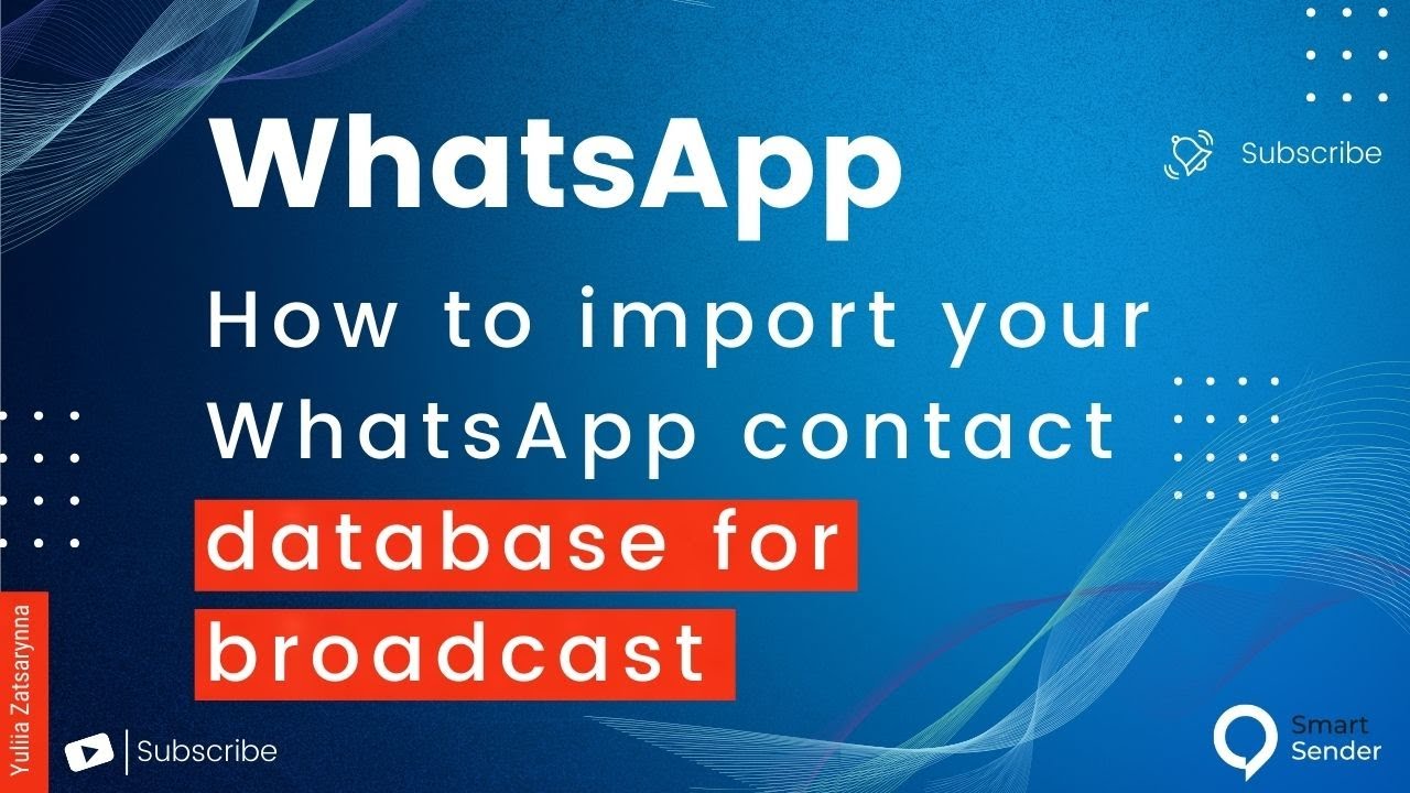 How to import your WhatsApp contact database to Smart Sender for broadcast